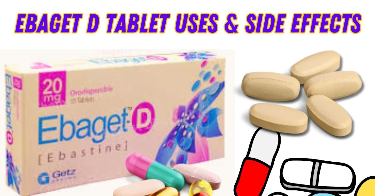 Read more about the article Ebaget-D Tablet Uses & Side effects